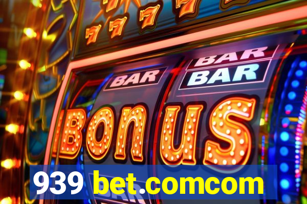 939 bet.comcom